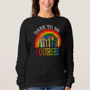Dare To Be Yourself Rainbow Lgbt Lesbian Gay Pride Sweatshirt