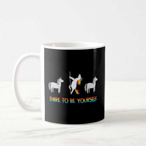Dare To Be Yourself  Unicorn Rainbow Lgbt Pride Mo Coffee Mug