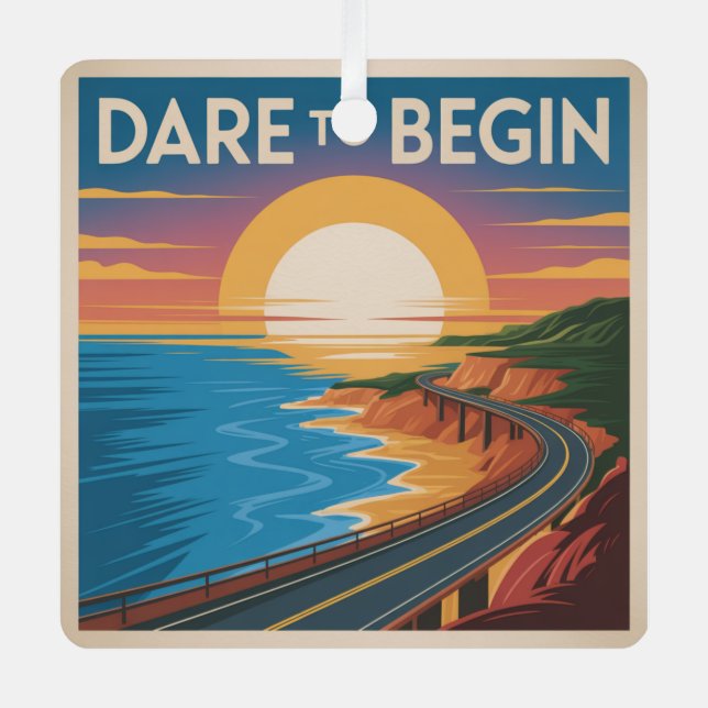 Dare To Begin Metal Ornament (Front)