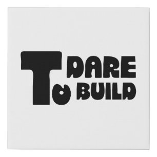 Dare to Build – Bold Minimalist Typography Faux Canvas Print