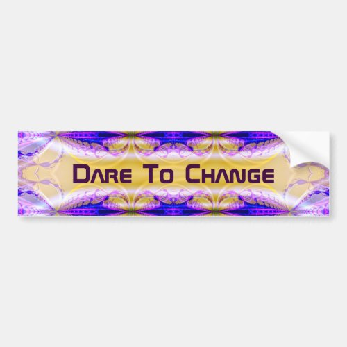 Dare To Change 3 Bumper Sticker