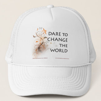 Dare To Change The World Trucker Hat