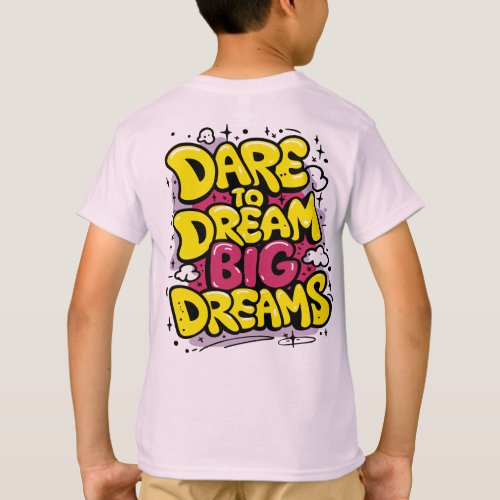 Dare to Dream Big Dreams _ Motivational Typography T_Shirt