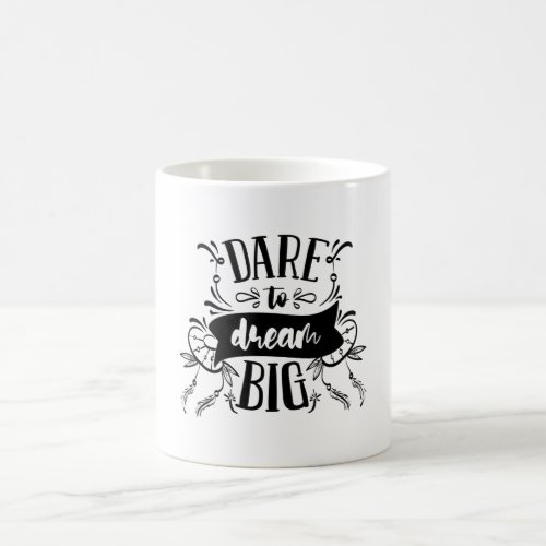 Dare To Dream Big Motivational Typography Quote Coffee Mug