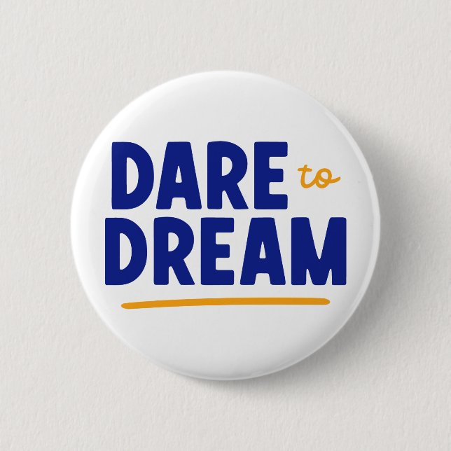 Dare to Dream. Button (Front)