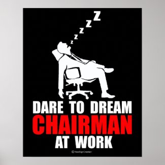 Dare to dream chairman at work poster