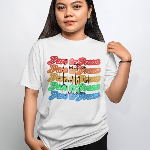 Dare to dream colourful  T_Shirt