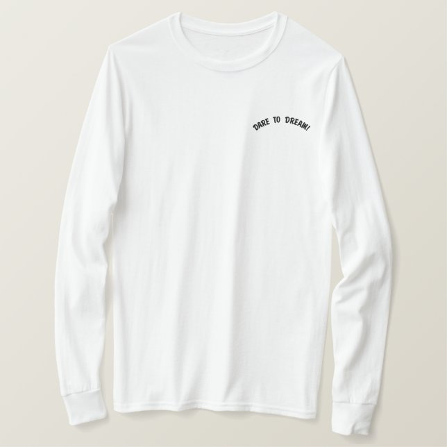 Dare to Dream Embroided Shirt (Design Front)