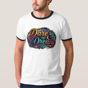 Dare to Dream – Inspirational Vision T-Shirt