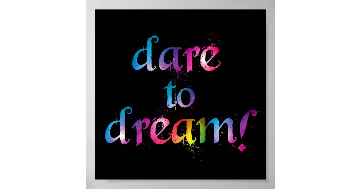 Dare to dream print | Zazzle