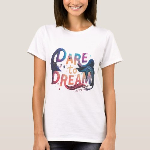 Dare to Dream Printed Tshirt