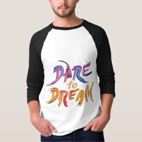 DARE TO DREAM T_Shirt