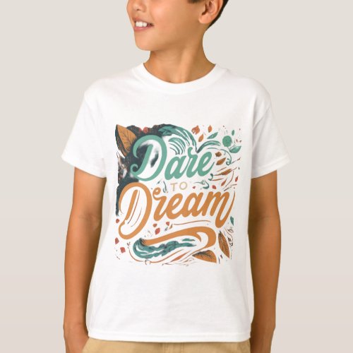 Dare to Dream T_Shirt