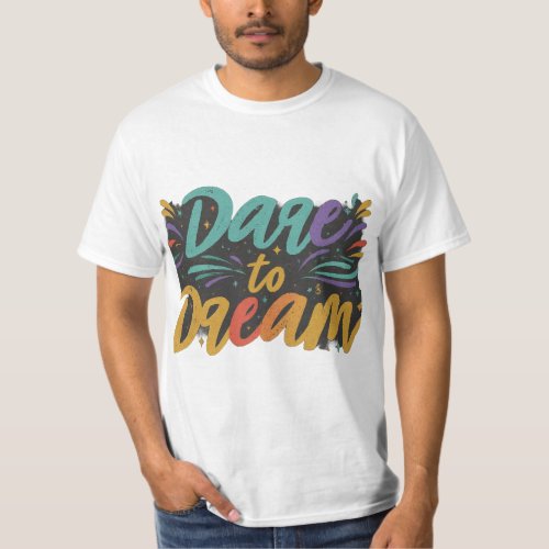 Dare to dream T_Shirt