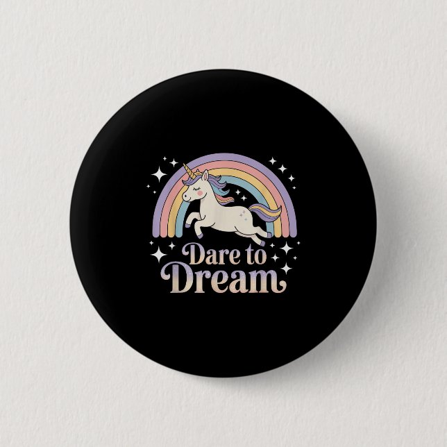 Dare To Dream Unicorn Rainbow Motivation  Button (Front)