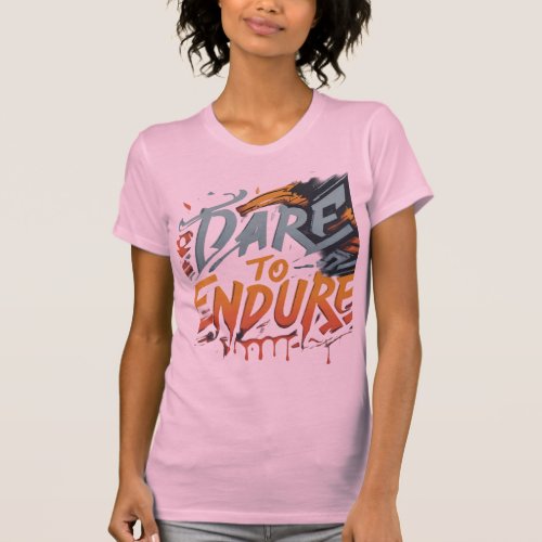 Dare to Endure T_Shirt