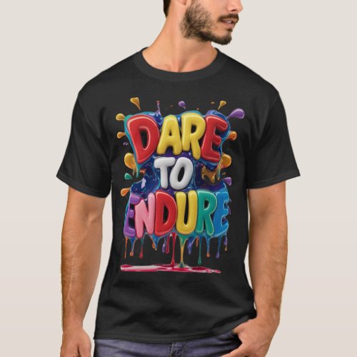 Dare to Endure T_Shirt