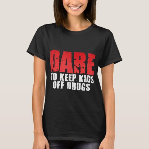 DARE TO KEEP KIDS OFF DRUGS TEE 