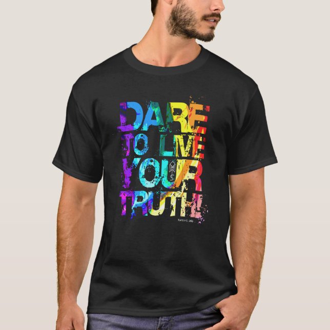 Dare To Live Your Truth (Pride 2016) T-Shirt (Front)