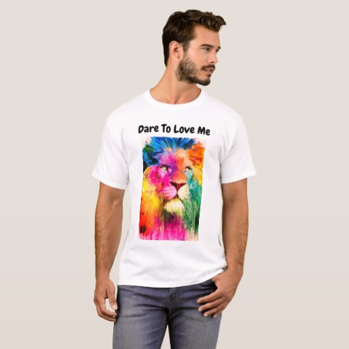 Dare To Love Me T_Shirt Stand Out with Confidence