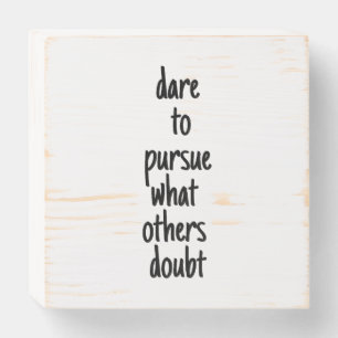 Dare To Pursue Wood Box Sign