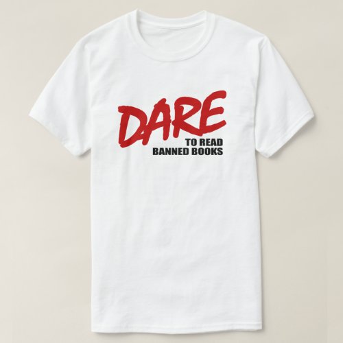 DARE to read banned books T_Shirt