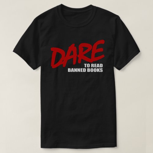 DARE to read banned books T_Shirt