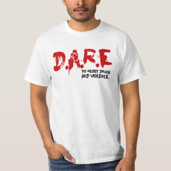 Dare To Resist Drugs And Violence T-shirt by mcgags at Zazzle