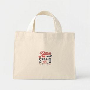 DARE TO STAND OUT MINI TOTE BAG