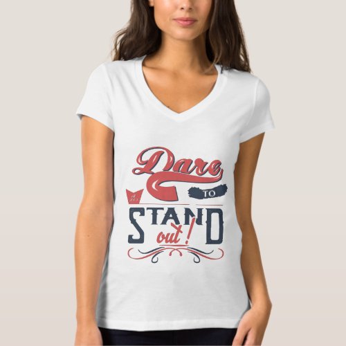 Dare to Stand Out T_Shirt