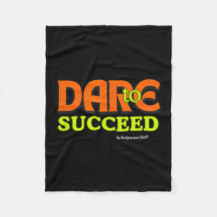 Dare To Succeed - Motivational Quote Inspiration Fleece Blanket