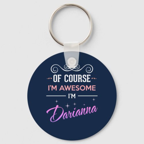 Darianna Of Course Im Awesome Name Keychain