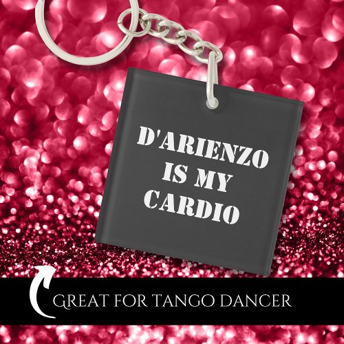 DArienzo is my cardio Tanguero Argentine Tango  Keychain