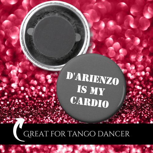 DArienzo is my cardio Tanguero Argentine Tango  Magnet
