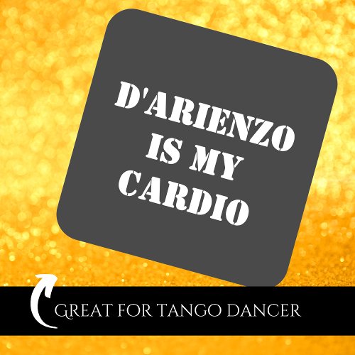 DArienzo is my cardio Tanguero Argentine Tango  Square Sticker