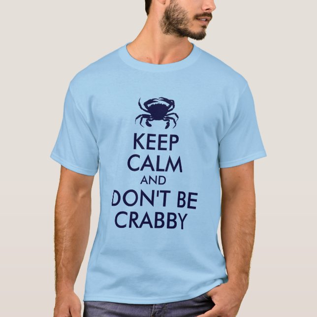 Dark Blue Keep Calm and Don't Be Crabby T-Shirt (Front)