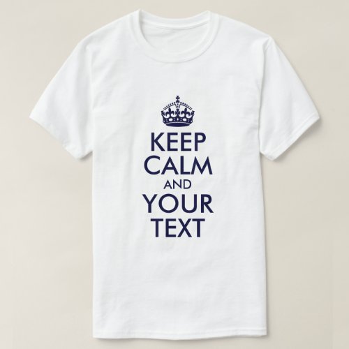 Dark Blue Keep Calm and Your Text T_Shirt