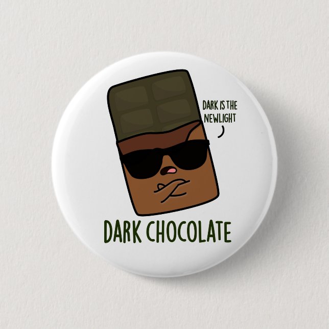 Dark Chocolate Funny Candy Pun  Button (Front)