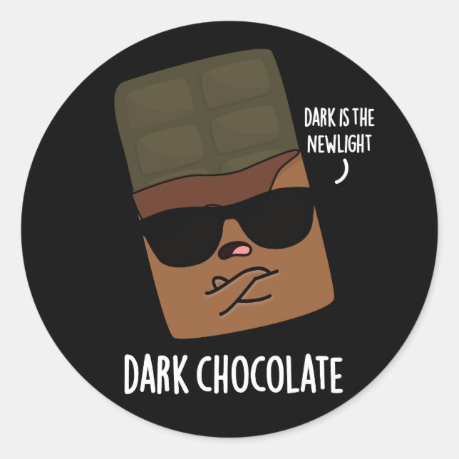 Dark Chocolate Funny Candy Pun Dark BG Classic Round Sticker (Front)