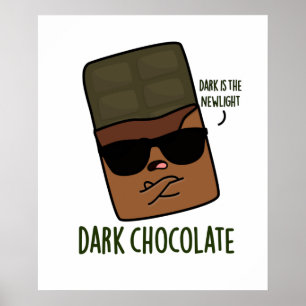 Dark Chocolate Funny Candy Pun  Poster