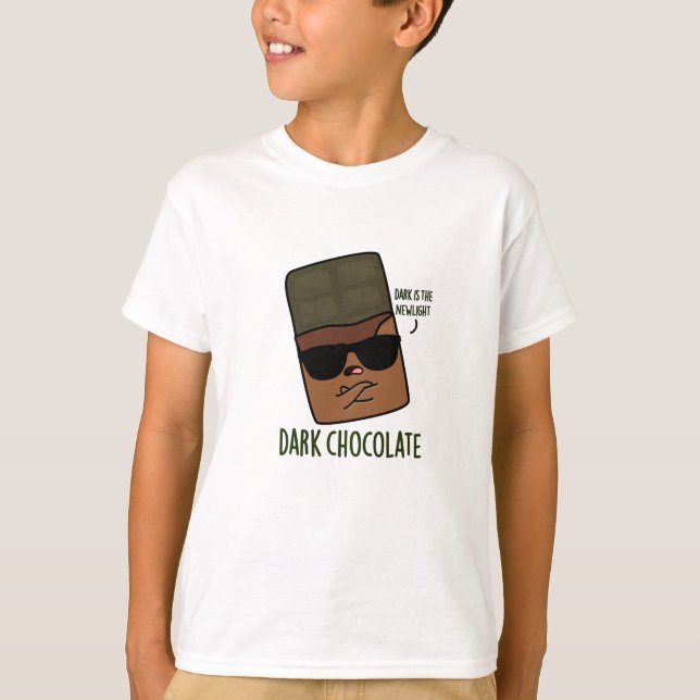 Dark Chocolate Funny Candy Pun  T-Shirt (Front)