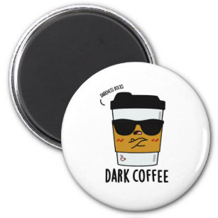Dark Coffee Funny Drink Pun Magnet
