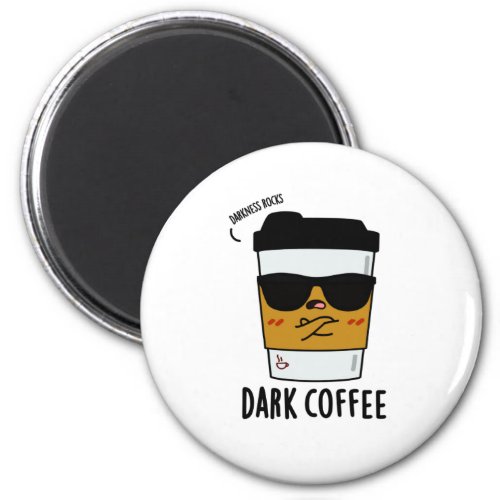 Dark Coffee Funny Drink Pun Magnet
