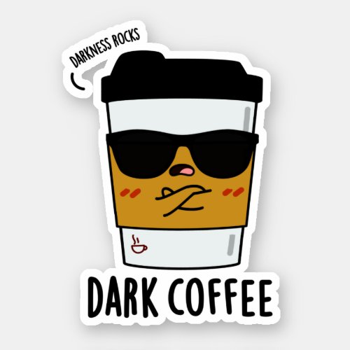 Dark Coffee Funny Drink Pun Sticker