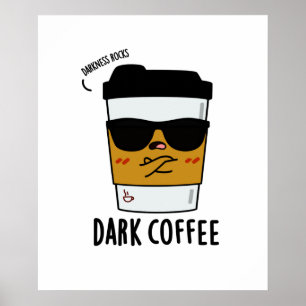Dark Coffee Funny Espresso Pun Poster