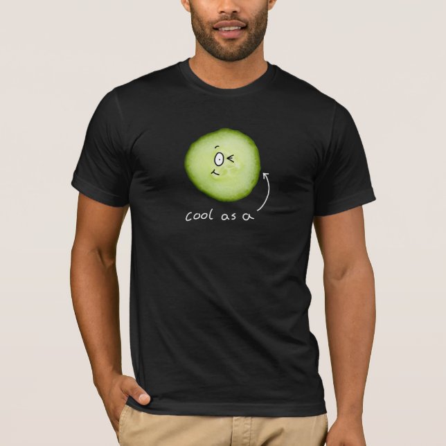 dark cool as a cucumber T-shirt (Front)