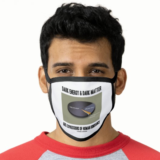 Dark Energy Dark Matter Expressions Ignorance Face Mask (Worn Him)