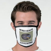 Dark Energy Dark Matter Expressions Ignorance Face Mask (Worn Him)