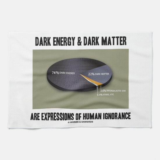 Dark Energy Dark Matter Expressions Ignorance Towel