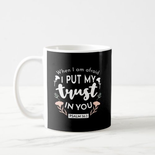 Dark Floral Christian Art _ Psalm 563  Coffee Mug